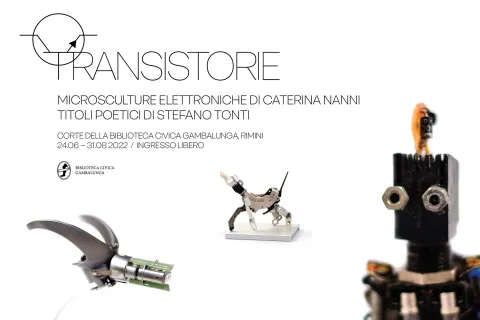 TRANSISTORIE - Mostra di microsculture elettroniche di Caterina Nanni  Titoli poetici di Stefano Tonti