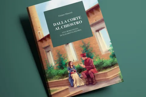 Libri da queste parti: "Dalla corte al chiostro. Vita romanzata di Elisabetta Feltria"