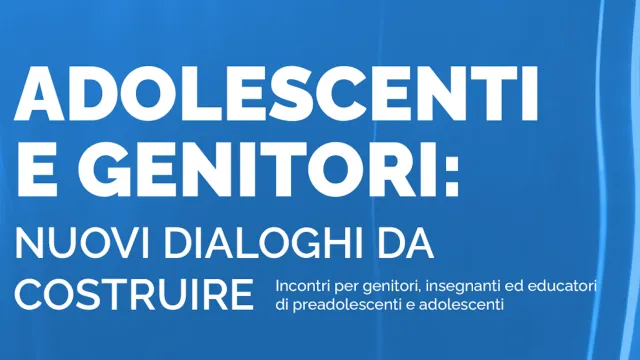 Adolescenti e genitori: nuovi dialoghi da costruire