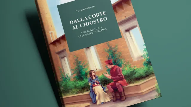 Libri da queste parti: "Dalla corte al chiostro. Vita romanzata di Elisabetta Feltria"