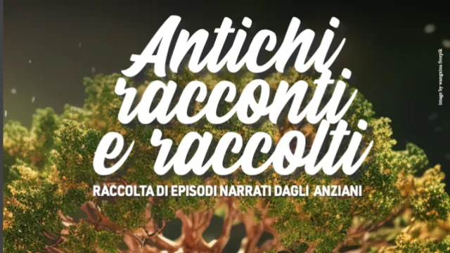 ANTICHI RACCOLTI E RACCONTI. Raccolta di episodi narrati dagli anziani